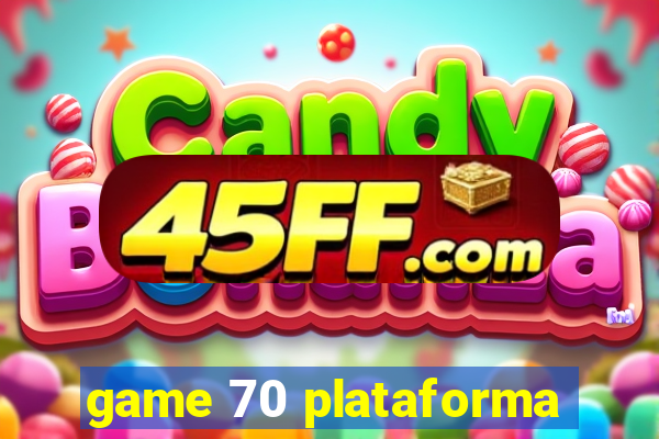 game 70 plataforma
